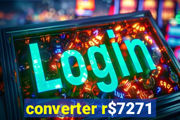 converter r$7271